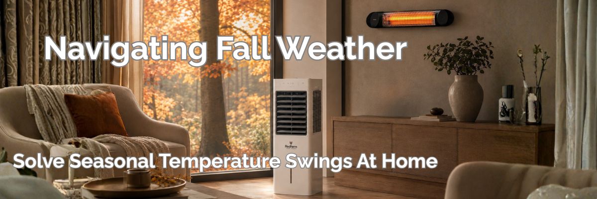 Navigating Fall Weather: The Best Portable Coolers & Infrared Heaters for Seasonal Temperature Swings